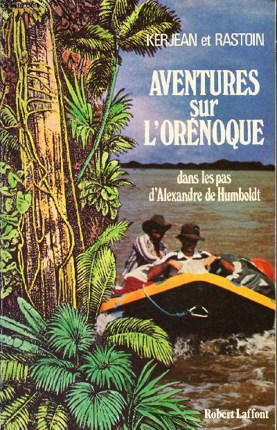 AVENTURES SUR L'ORENOQUE - Dans les pas d'Alexandre de Humboldt.