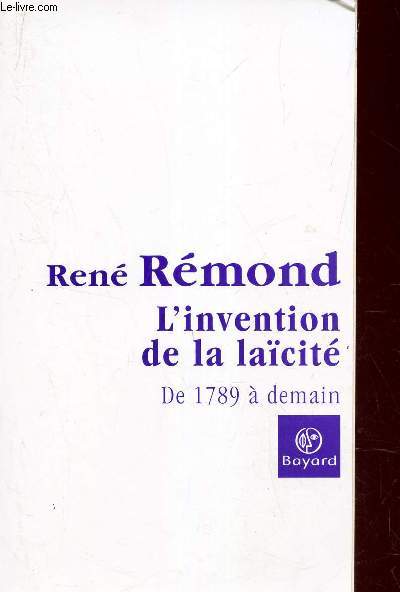 L'INVENTION DE LA LACITE - DE 1789  DEMAIN.