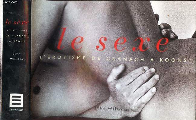 LE SEXE - L'EROTISME DE CRANACH  KOONS.