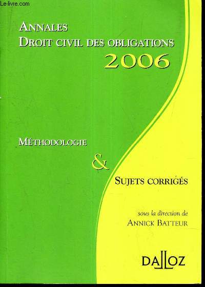 ANNALES - DROIT CIVIL DES OBLIGATIONS 2006 - METHODOLOGIE & SUJETS CORRIGES.