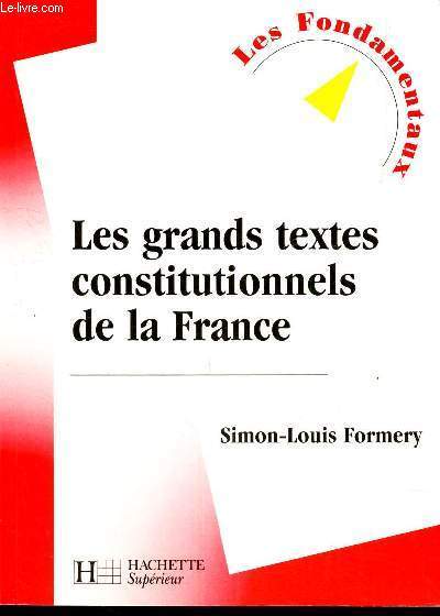 LES GRANDS TEXTES CONSTITUTIONNELS DE LA FRANCE.