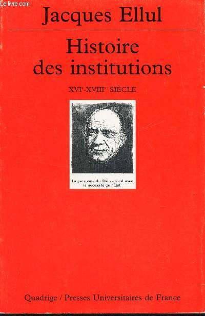 HISTOIRE DES INSTITUTIONS - XVIe-XVIIIe SIECLE.