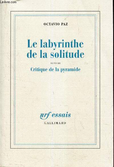 LE LABYRINTHE DE LA SOLITUDE - suivi de CRITIQUE DE LA PYRAMIDE.