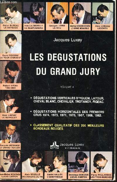 LES DEGUSTATIONS DU GRAND JURY - VOLUME 4 : DEGUSTATIONS VERTICALES D'YQUEM, LATOUR, CHEVAL BLANC, CHEVALIER, TROTANOY, FIGEAC / DEGUSTATIONS HORIZONTALES DES PREMIERS CRUS 1974, 1973, 1970, 1967, 1966, 1962 - CLASSEMENT QUALIFICATIF DES 200 MEILLEUR BDX.