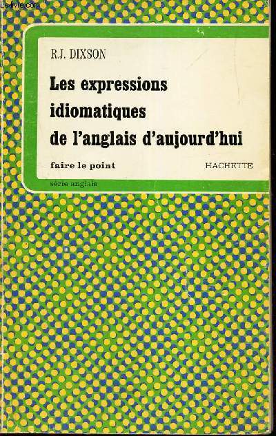 LES EXPRESSIONS IDIOMATIQUES DE L'ANGLAIS D'AUJOURD'HUI.