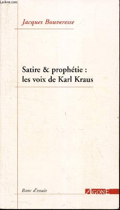 SATIRE ET PROPHETIE : LES VOIX DE KARL KRAUS.