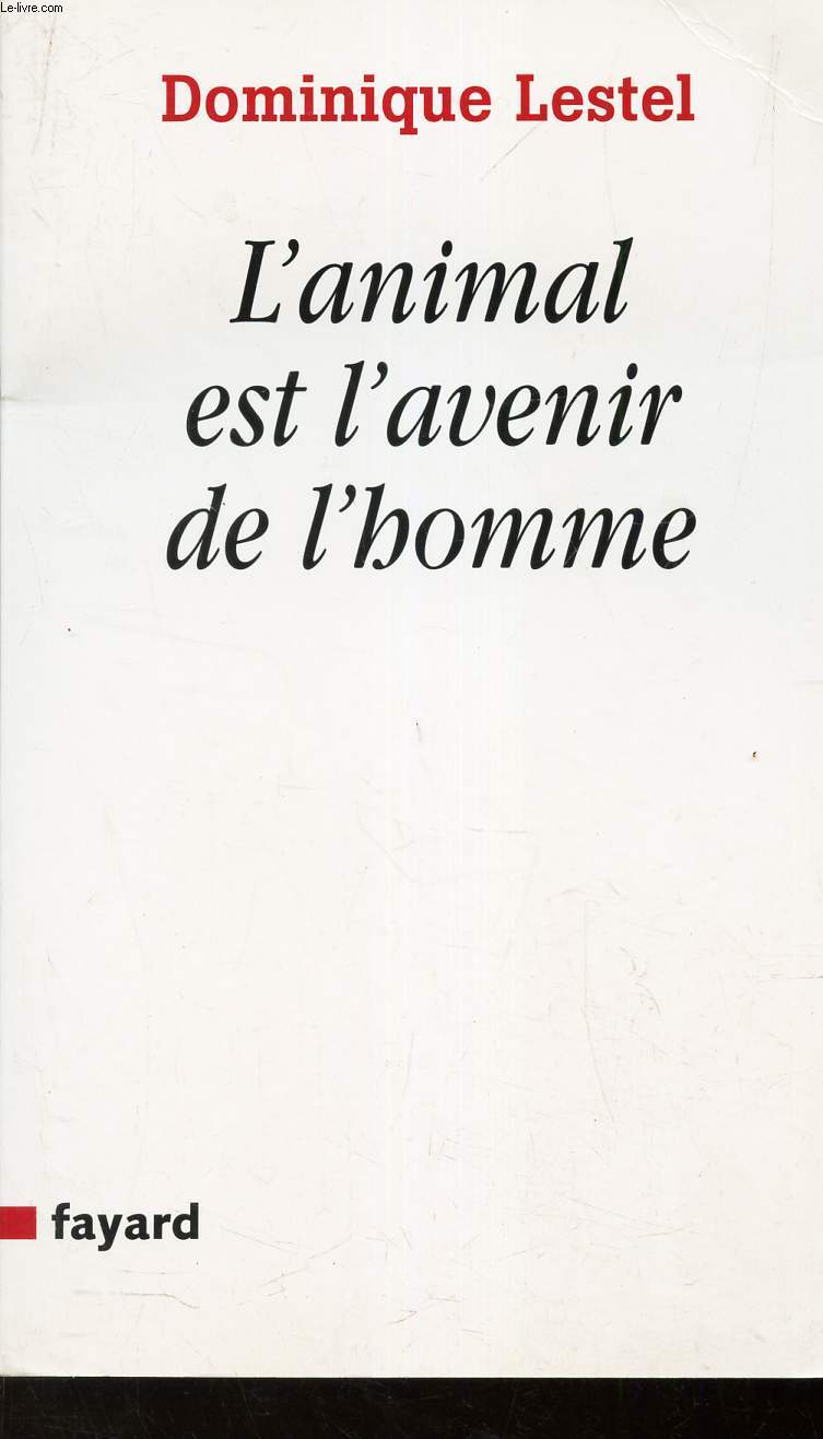 L'ANIMAL EST L'AVENIR DE L'HOMME. Munitions pour ceux qui veulent (toujours) dfendre les animaux.