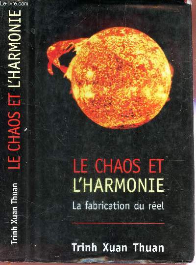 LE CHAOS ET L'HARMONIE - LA FABRICATION DU REEL.