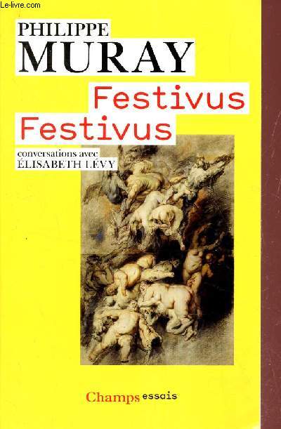 FESTIVUS FESTIVUS - CONVERSATIONS AVEC ELISABETH LEVY.