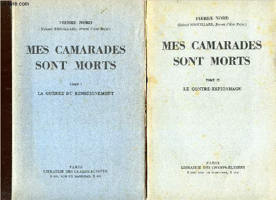 MES CAMARADES SONT MORTS - EN 2 VOLUMES ! TOMES 1 et 2 : LA GUERRE DU RENSEIGNEMENT + LE CONTRE-ESPIONNAGE.