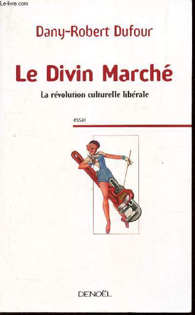 LE DIVIN MARCHE - LA REVOLUTION CULTURELLE LIBERALE.