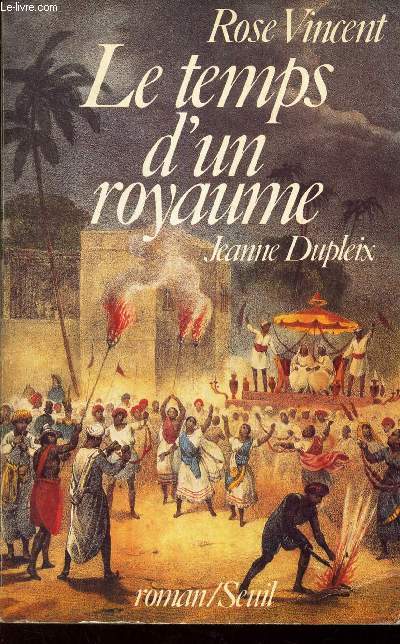 LE TEMPS D'UN ROYAUME - JEANNE DUPLEIX (1706-1756)