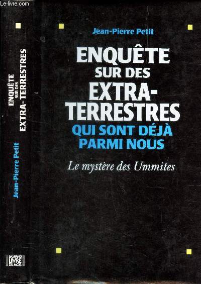 ENQUETTE SUR LES EXTRA-TERRESTRES QUI SONT DEJA PARMI NOUS - LES MYSTERE DES UMMITES.