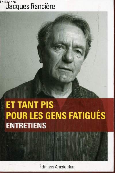 ET TANT PIS POUR LES GENS FATIGUES - ENTRETIENS.