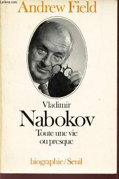 VLADIMIR NABOKOV - TOUTE UNE VIE OU PRESQUE.