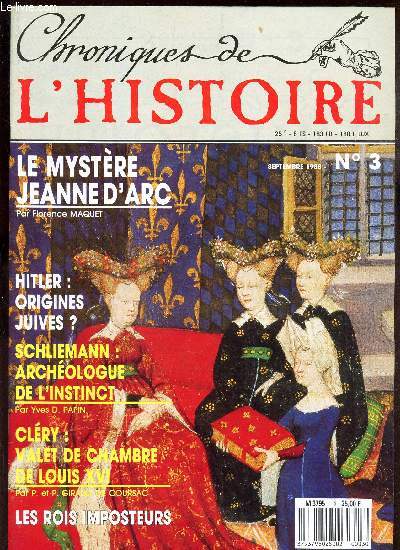 CHRONIQUES DE L'HISTOIRE - N3 - SEPTEMBRE 1988 / LE MYSTERE DE JEANNNE / HITLER: ORIGINES JUIVES?/ SCHLIEMANN: ARCHEOLOGUE DE L'INSTINCT / CLERY: CALET DE CHAMBRE DE LOUIS XVI / LES ROIS IMPOSTEURS.
