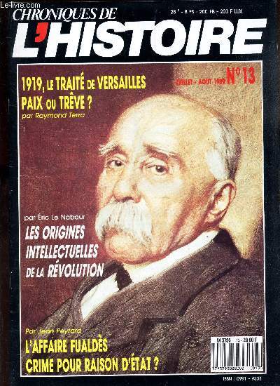 CHRONIQUES DE L'HISTOIRE - N13 - JUIL-AOUT 189 / 1919, LE TRAITE DE VERSAILLES PAIX ou TREVE? / LES ORIGINES INTELLECTUELLES DE LA REVOLUTION / L'AFFAIRE FUALDES CRIME POUR RAISON D'ETAT?.