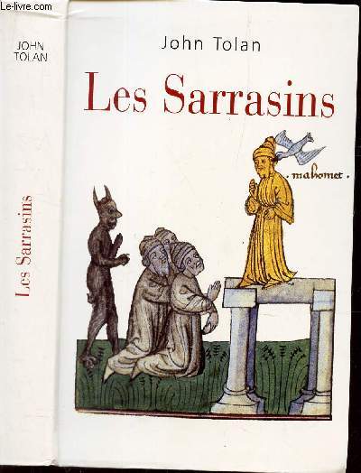 LES SARRASINS - L'ISLAM DANS L'IMAGINATION EUROPEENE AU MOYEN AGE.