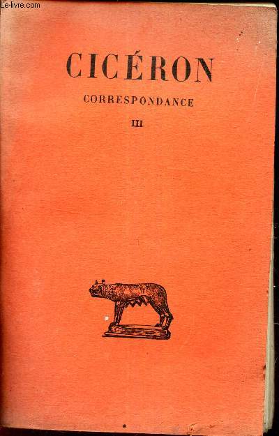CORRESPONDANCE - TOME III. / Texte tabli et traduit par L. A. Constans.