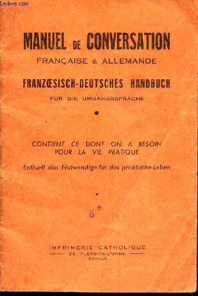 MANUEL DE CONVERSATION FRANCAIS & ALLEMANDE - CONTIENT CE DONT ON A BESOIN POUR LA VIE PRATIQUE.