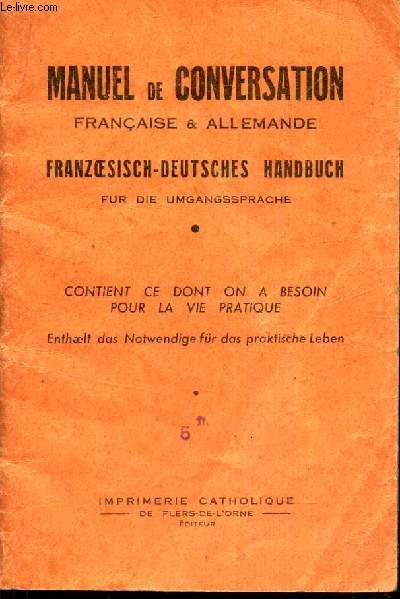 MANUEL DE CONVERSATION FRANCAIS & ALLEMANDE - CONTIENT CE DONT ON A BESOIN POUR LA VIE PRATIQUE.