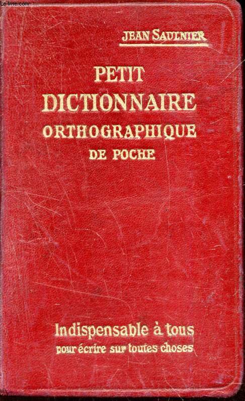 PETIT DICTINNAIRE ORTHOGRAPHIQUE DE POCHE.