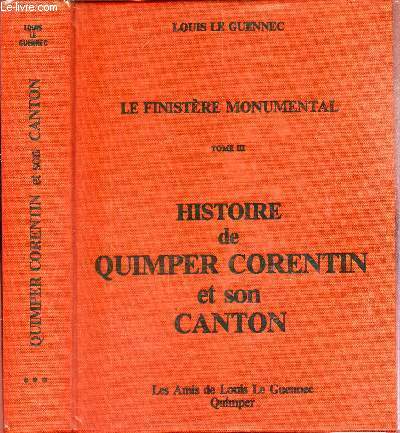LE FINISTERE MONUMENTAL - TOME III : HISTOIRE DE QUIMPER CORENTIN ET SON CANTON