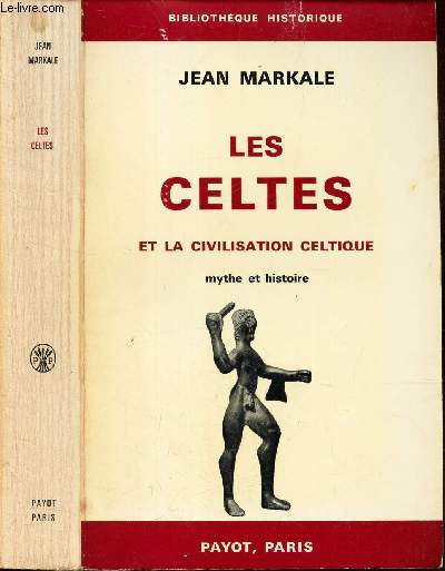 LES CELTES ET LA CIVILISATION CELTIQUE - MYTHE ET HISTOIRE.