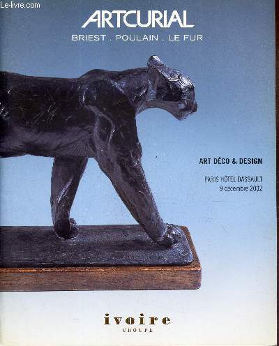 CATALOGUE DE VENTE AUX ENCHERES - ART DECO & DESIGN - A PARIS HOTEL DASSAULT LE 9 DECEMBRE 2002.