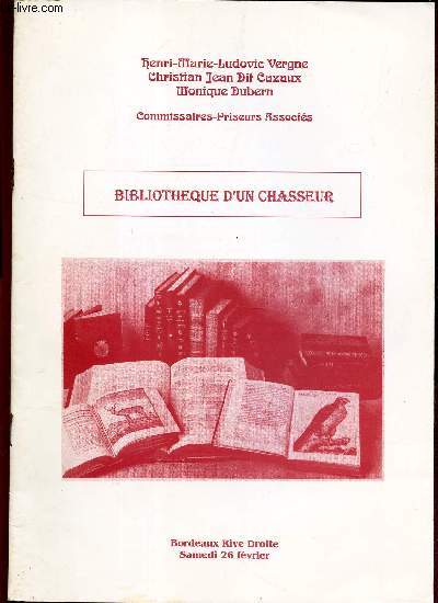 CATALOGUE DE VENTE AUX ENCHERES - BIBLIOTHEQUE D'UN CHASSEUR - BORDEAUX RIVE DROITE - LE 26 FEVRIER 1994.