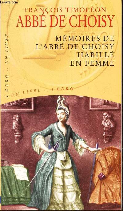 MEMOIRES DE L'ABBE DE CHOISY HABILLE E NFEMME