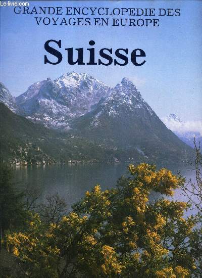 SUISSE - GRANDE ENCYCLOPEDIE DES VOYAGES EN EUROPE.