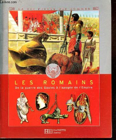 LES ROMAINS - de la guerre des Gaules  l'apoge de l'empire.