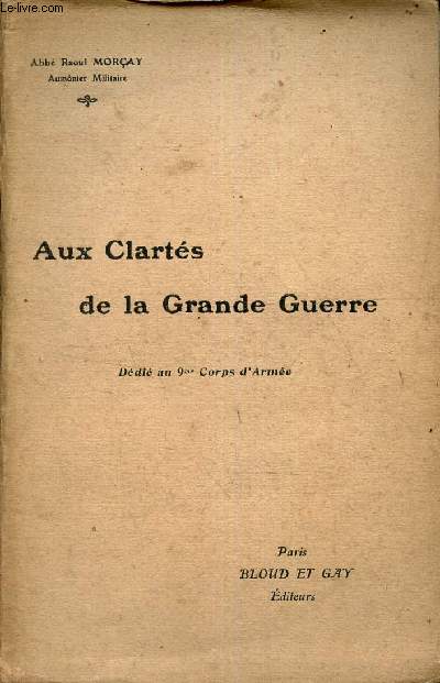 AUX CLARTES DE LA GRADNDE GUERRE - DEDIE AU 9e CORPS D'ARMEE.