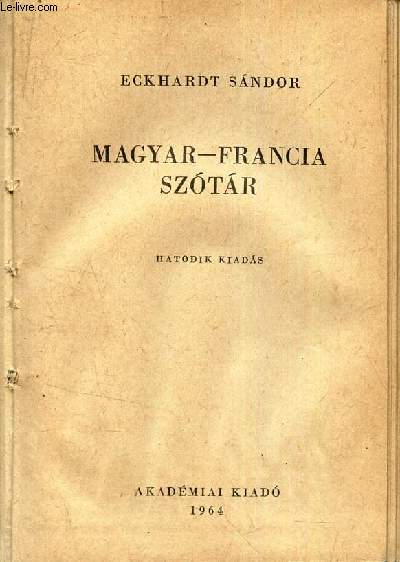MAGYAR-FRANCIA SZOTAR / DCITIONNAIRE HONGROIS-FRANCAIS.