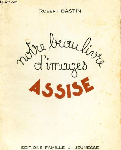 NOTRE BEAU LIVRE D'IMAGES - ASSISE.