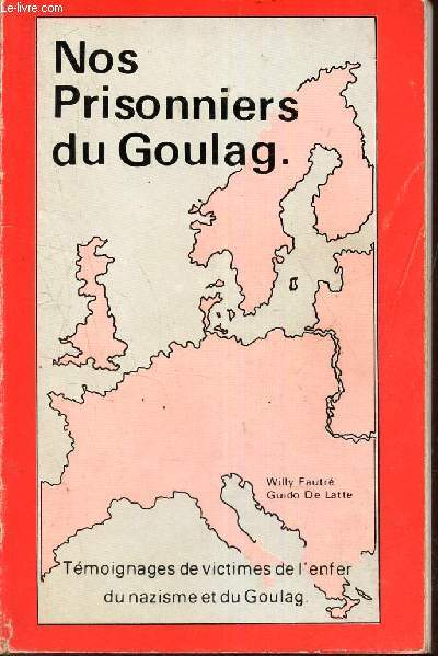 NOS PRISONNIERS DU GOULAG. Temoignages de vixtimes de l'enfer du nazisme et du goulag.