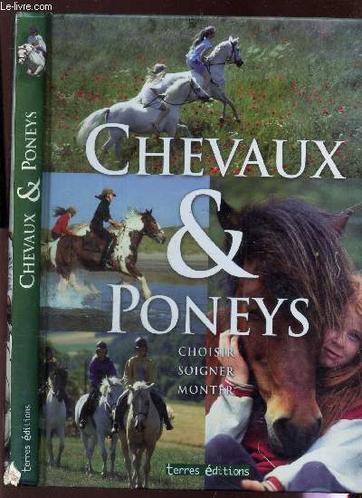 CHEVAUX & PONEYS. Choisir - Soignet -monter.