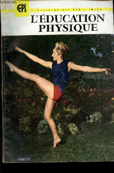 L'EDUCATION PHYSIQUE - EPI - Encyclopede Par l'Image.