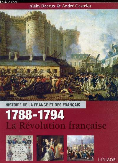 HISTOIRE DE LA FRANCE ET DES FRANCAIS - 1788-1794 - LE REVOLUTION FRANCAISE.