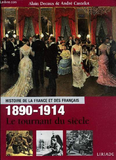 HISTOIRE DE LA FRANCE ET DES FRANCAIS - 1890-1914 - LE TOURNANT DU SIECLE.