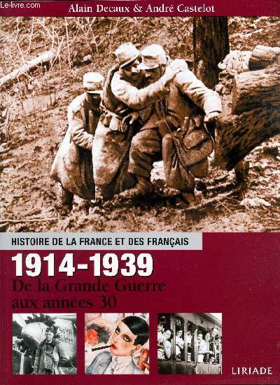 HISTOIRE DE LA FRANCE ET DES FRANCAIS - 1914-1939 - DE LA GRANDE GUERRE AUX ANNEES 30.