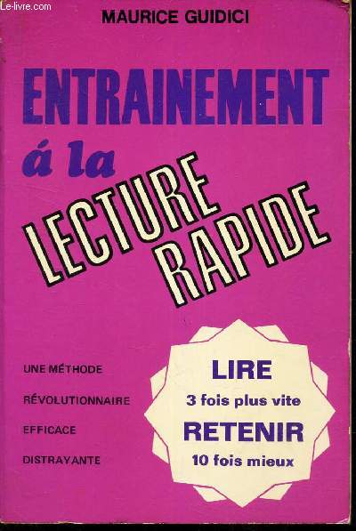 ENTRAINEMENT A LA LECTURE RAPIDE - Lire 3 fois plus vite Retenir 10 fois mieux .