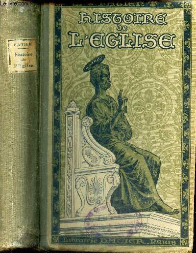 HISTOIRE DE L'EGLISE - prcde d'une rvision de l'histoire sainte et d'un abrg de la vie de Notre-seigneur Jsus-Christ suivie d'un prcis de liturgie.