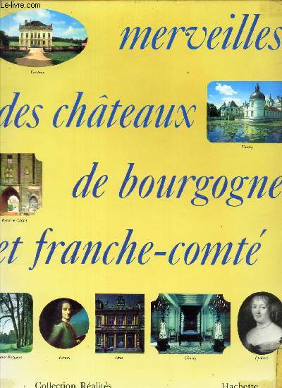 MERVEILLES DES CHATEAUX DE BOURGOGNE ET DE FRANCHE-COMTE