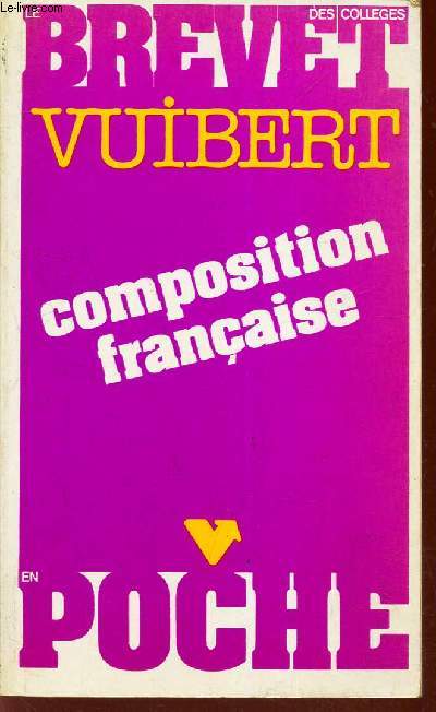 LE BREVET VUIBERT - COMPOSITION FRANCAISE / LE BREVET DES COLLEGES EN POCHE.