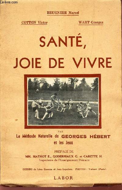 SANTE, JOIE DE VIVRE - PAR LA METHODE NATURELLE DE GEORGES HEVERT ET LES JEUX.