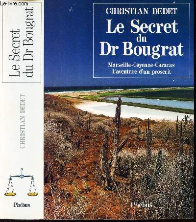 LE SECRET DU Dr BOUGRAT - Marseille- Cayenne-Caracas- L'aventure d'un proscrit.
