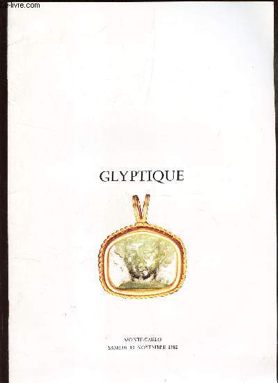 CATALOGUE DE VENTE AUX ENCHERES - GLYPTIQUE - MONTE CARLO LE 13 NOVEMBRE 1982.