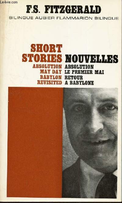 NOUVELLES - ABOSULOTION - LE PREMIER MAI - RETOUR A BABYLONE / SHORTS STORIES - ABSOLUTION - MAY DAY - BABYLON REVISITED.